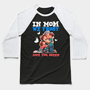 Happy mothers day our queen - love you queen Baseball T-Shirt